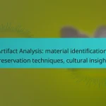 Artifact Analysis: material identification, preservation techniques, cultural insights