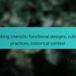 Cooking Utensils: functional designs, cultural practices, historical context