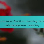 Documentation Practices: recording methods, data management, reporting