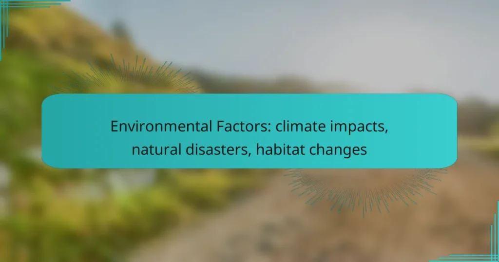 Environmental Factors: climate impacts, natural disasters, habitat changes
