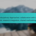 Interdisciplinary Approaches: collaboration with other fields, research integration, shared methodologies