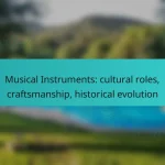 Musical Instruments: cultural roles, craftsmanship, historical evolution