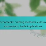 Ornaments: crafting methods, cultural expressions, trade implications