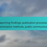 Reporting Findings: publication processes, dissemination methods, public communication