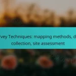 Survey Techniques: mapping methods, data collection, site assessment