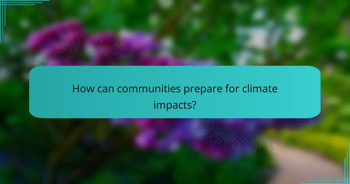 How can communities prepare for climate impacts?