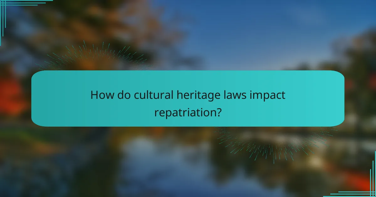 How do cultural heritage laws impact repatriation?