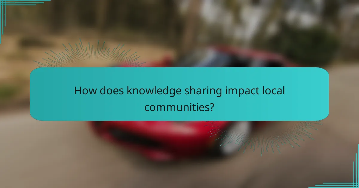 How does knowledge sharing impact local communities?
