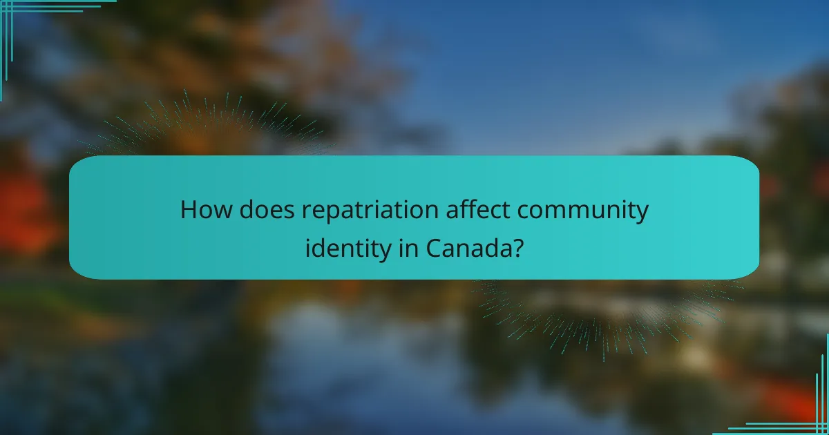 How does repatriation affect community identity in Canada?