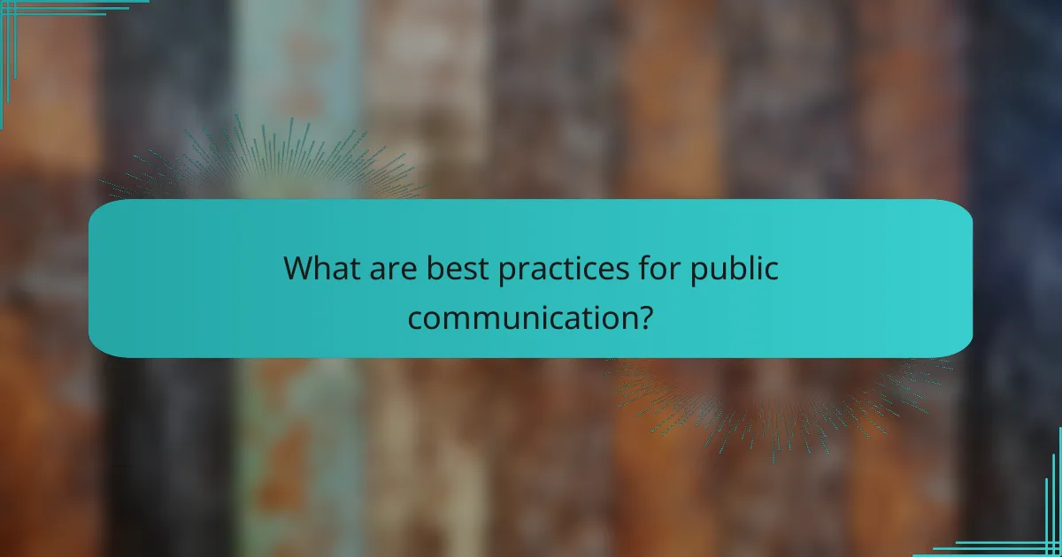 What are best practices for public communication?