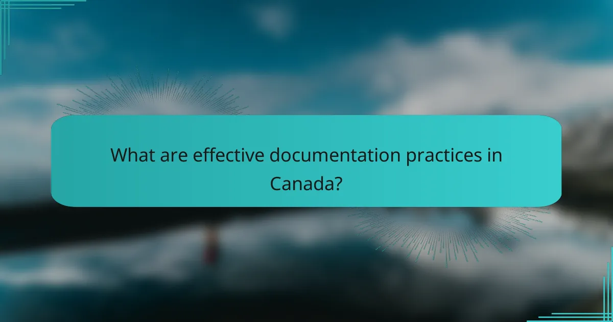 What are effective documentation practices in Canada?