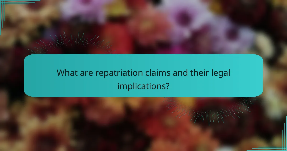 What are repatriation claims and their legal implications?
