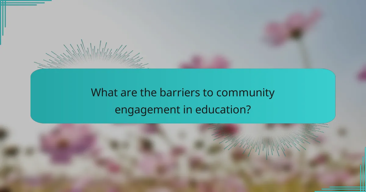 What are the barriers to community engagement in education?