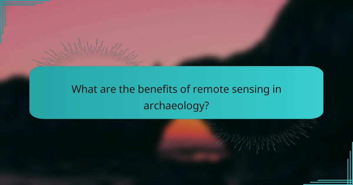 What are the benefits of remote sensing in archaeology?