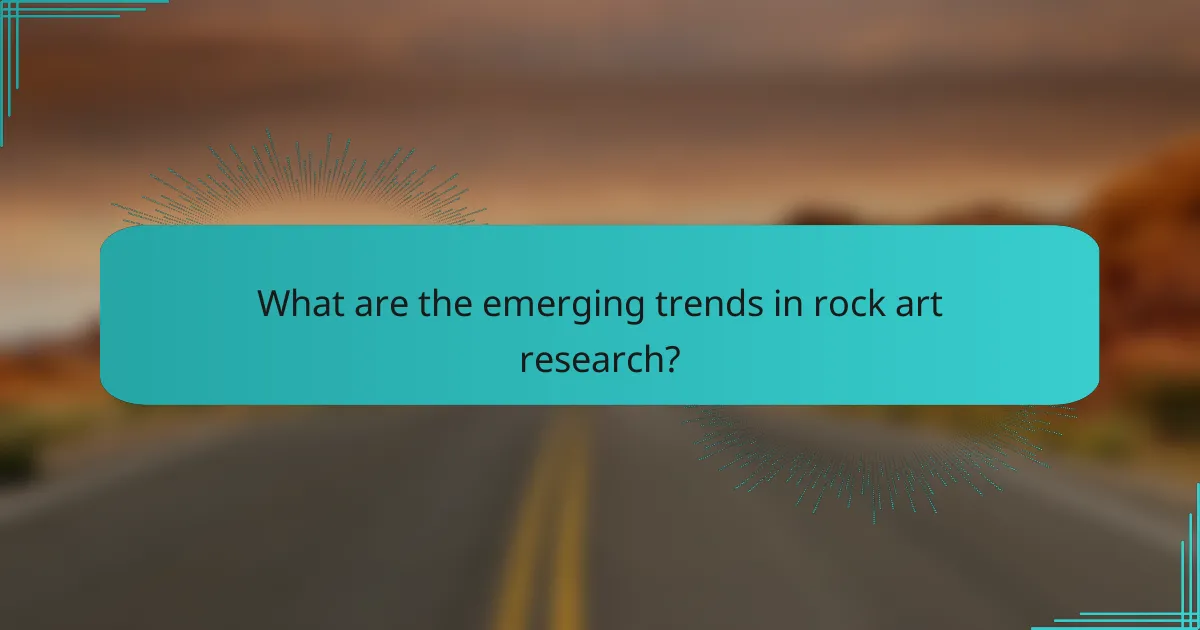 What are the emerging trends in rock art research?