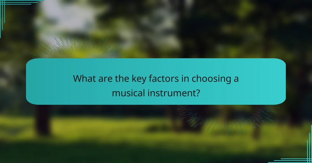 What are the key factors in choosing a musical instrument?
