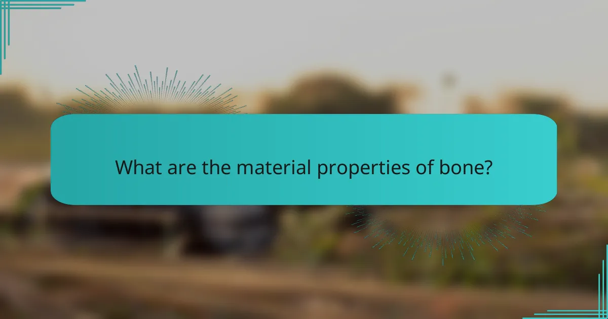 What are the material properties of bone?