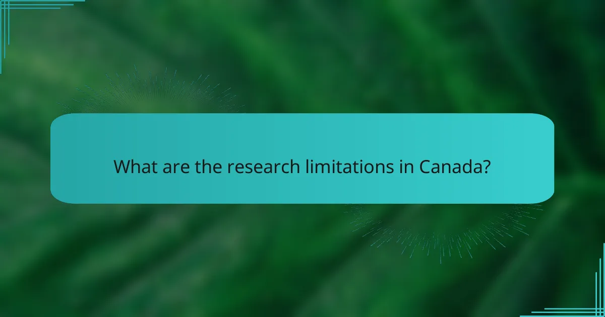 What are the research limitations in Canada?