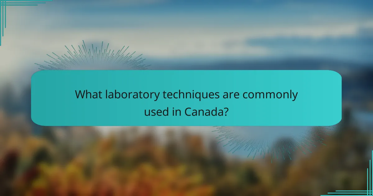 What laboratory techniques are commonly used in Canada?